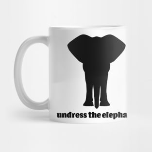 Undress the elephant Mug